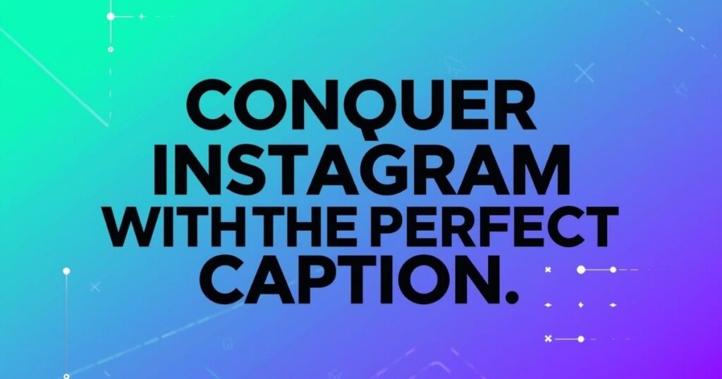 conquer-instagram-with-the-perfect-caption