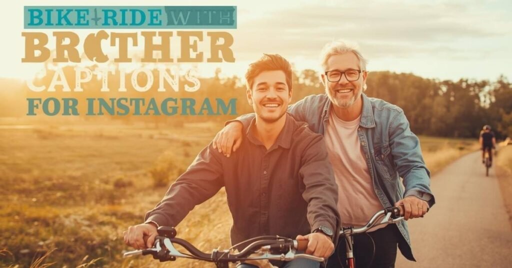 480+ Top Brother Captions for Instagram Posts 4 bike-ride-with-brother-captions-for-instagram