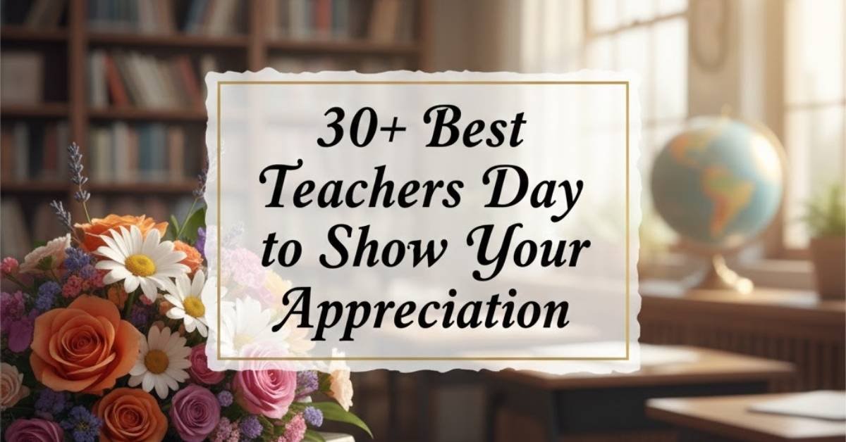 30+ Best Teachers Day Quotes to Show Your Appreciation