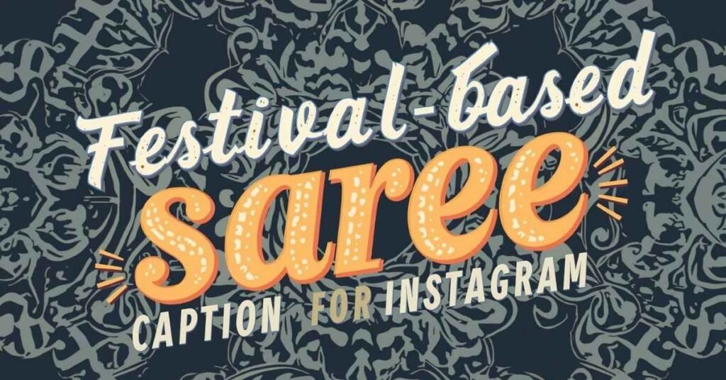 Festival-Based Saree Captions for Instagram