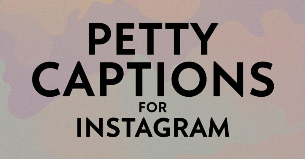 24+ Best Self Love Quotes for Instagram in 2026 4 petty-captions-for-instagram