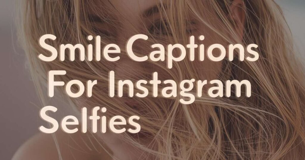 17+ Smile Quotes for Instagram: Spread Positivity Everywhere 3 Smiling selfie with confident, happy, and positive vibes